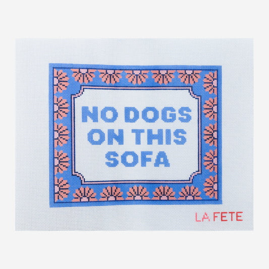 'No Dogs On This Sofa' Hand Painted Needlepoint Canvas